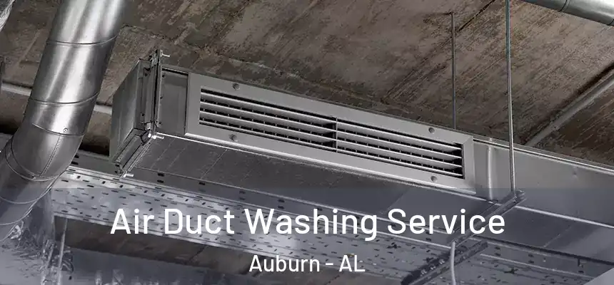 Air Duct Washing Service Auburn - AL