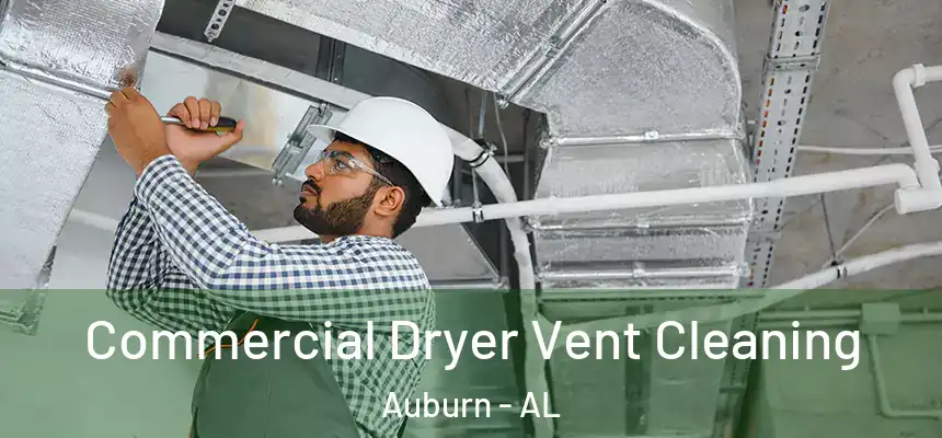 Commercial Dryer Vent Cleaning Auburn - AL