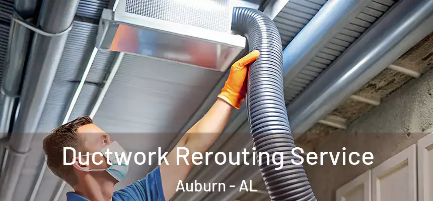  Ductwork Rerouting Service Auburn - AL
