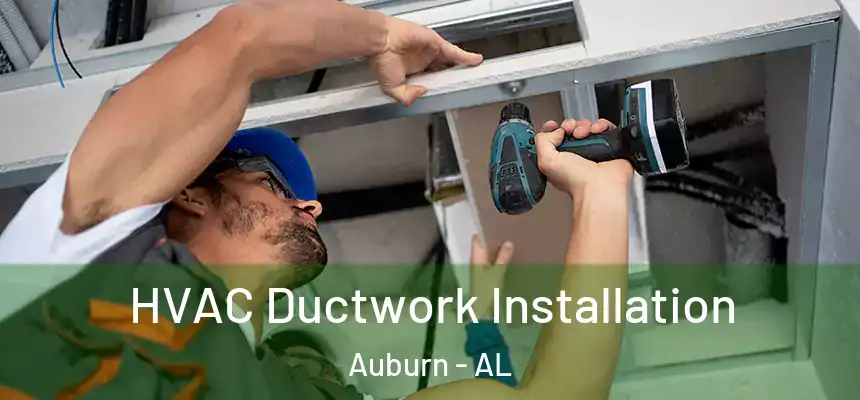  HVAC Ductwork Installation Auburn - AL