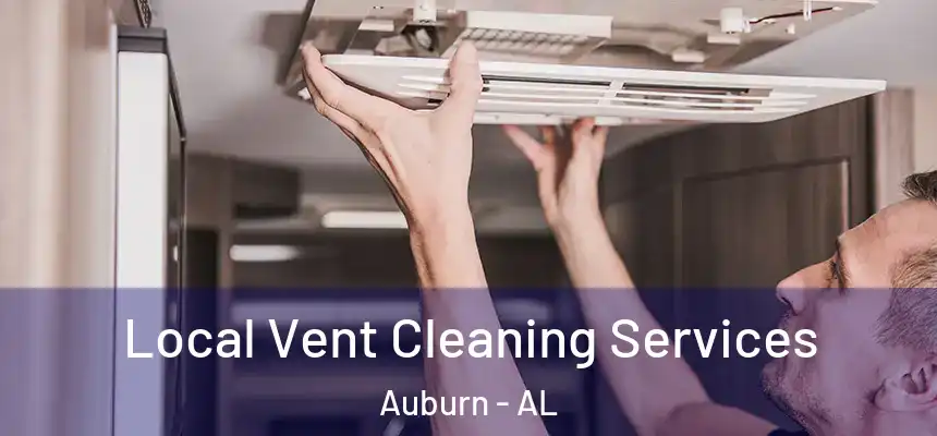  Local Vent Cleaning Services Auburn - AL