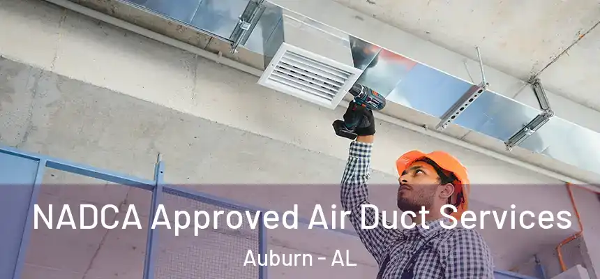  NADCA Approved Air Duct Services Auburn - AL
