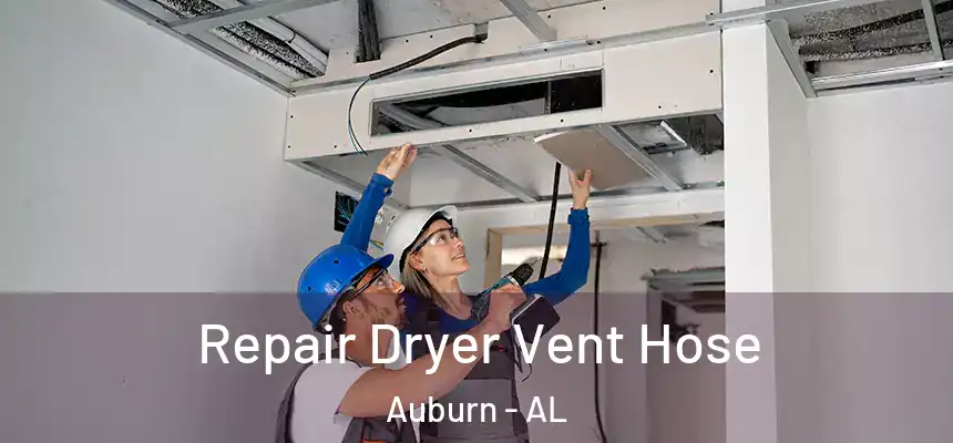 Repair Dryer Vent Hose Auburn - AL