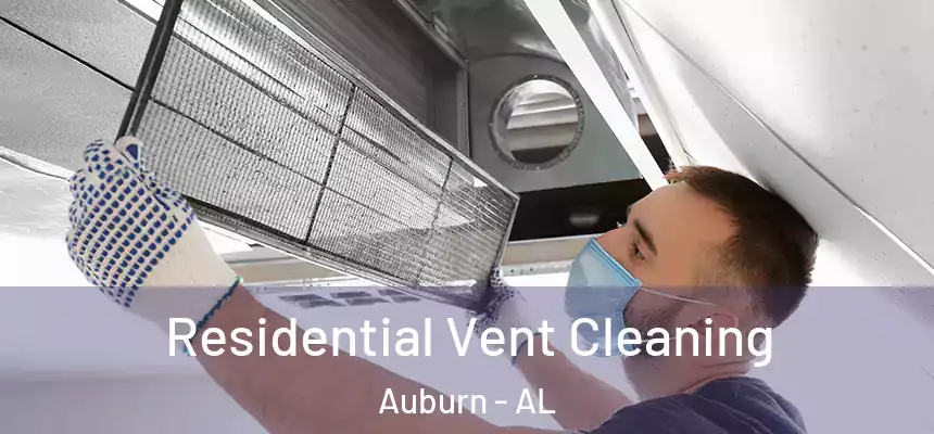  Residential Vent Cleaning Auburn - AL